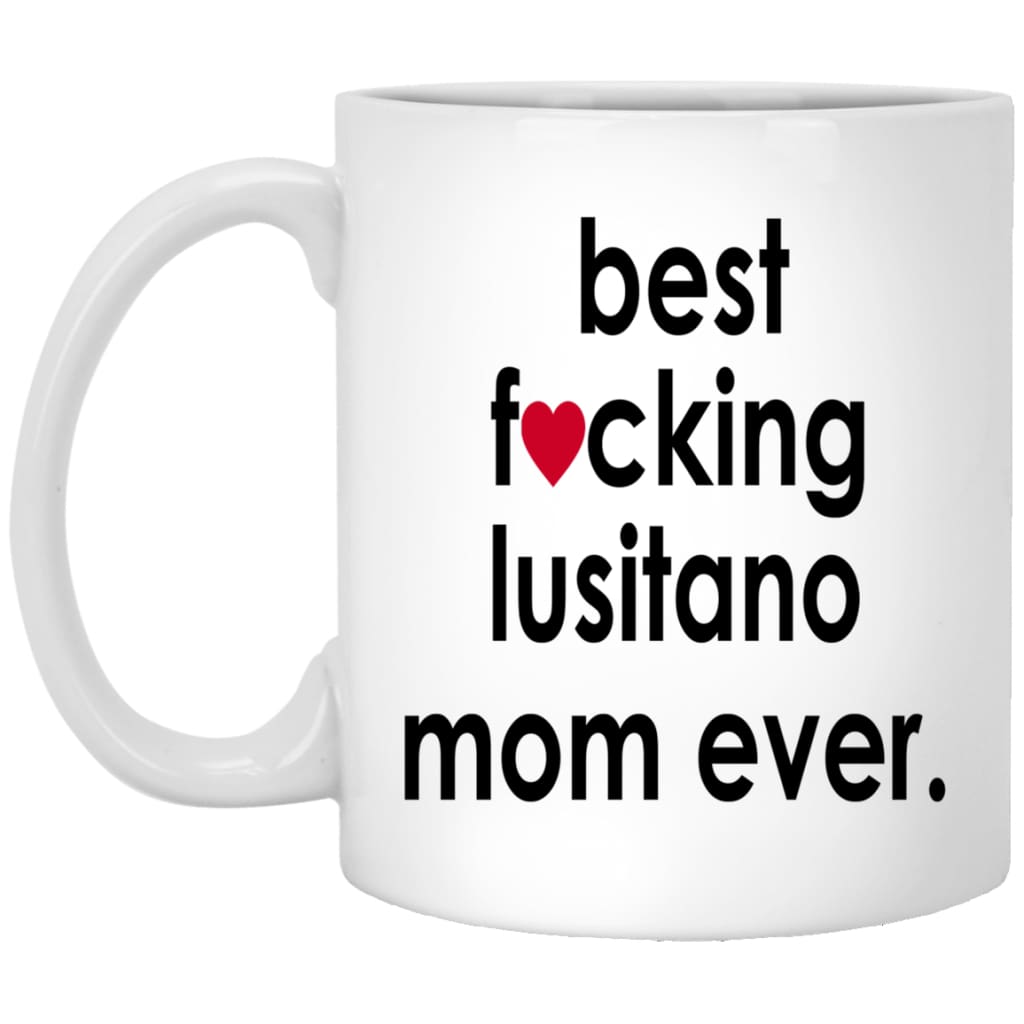 Funny Horse Mug Best F-cking Lusitano Mom Ever Coffee Cup 11oz White XP8434