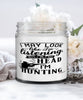 Funny Hunting Candle I May Look Like I'm Listening But In My Head I'm Hunting 9oz Vanilla Scented Candles Soy Wax