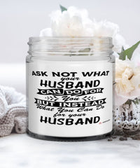 Funny Husband Candle Ask Not What Your Husband Can Do For You 9oz Vanilla Scented Candles Soy Wax
