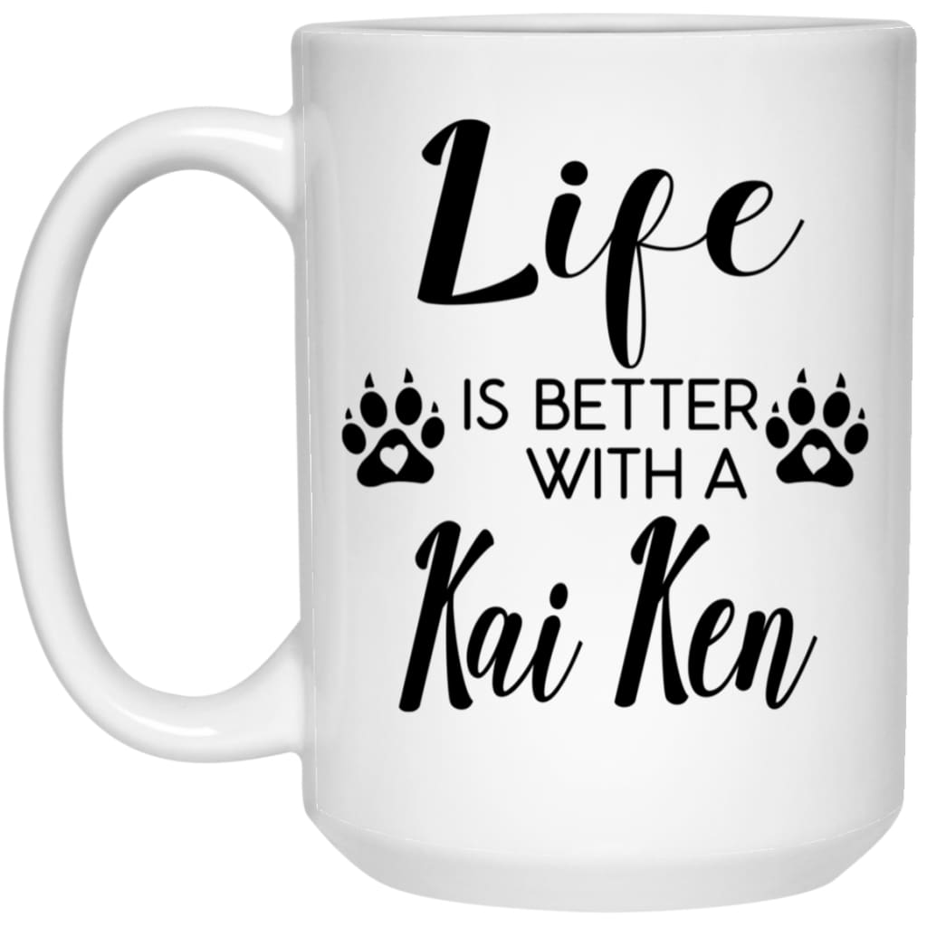Funny Kai Ken Dog Mug Life Is Better With A Kai Ken Coffee Cup 15oz White 21504