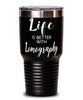 Funny Lomography Tumbler Life Is Better With Lomography 30oz Stainless Steel Black