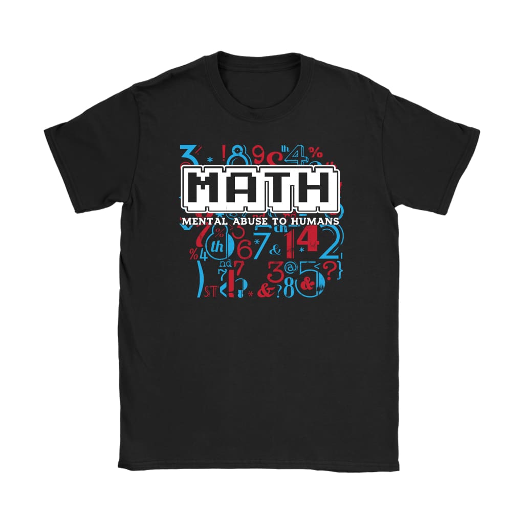 Funny Math Geek Nerd Shirt Mental Abuse To Humans GildanGildan Womens T-Shirt