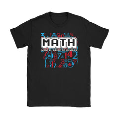 Funny Math Geek Nerd Shirt Mental Abuse To Humans GildanGildan Womens T-Shirt