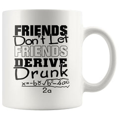 Funny Math Mug Friends Don't Let Friends Derive Drunk 11oz White Coffee Mugs