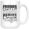 Funny Math Mug Friends Don't Let Friends Derive Drunk 15oz White Coffee Mugs