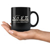 Funny Math Mug I Ate Some Pie And It Was Delicious 11oz Black Coffee Mugs