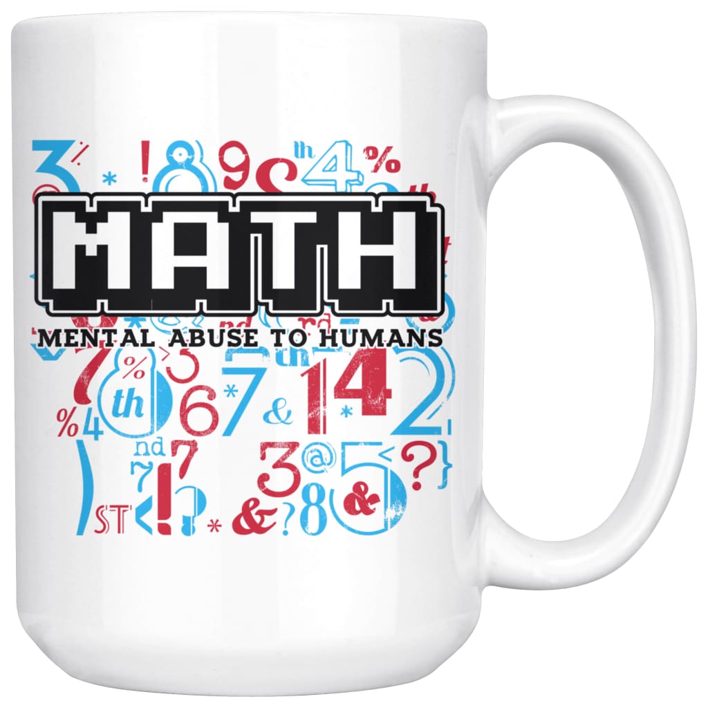 Funny Math Mug Mental Abuse To Humans 15oz White Coffee Mugs