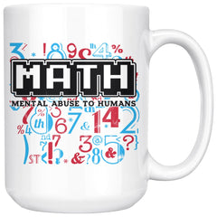 Funny Math Mug Mental Abuse To Humans 15oz White Coffee Mugs