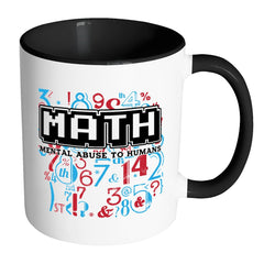 Funny Math Mug Mental Abuse To Humans White 11oz Accent Coffee Mugs