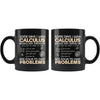 Funny Math Mug Some Days I Wish Calculus Would 11oz Black Coffee Mugs