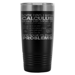 Funny Math Travel Mug Some Days I Wish Calculus 20oz Stainless Steel Tumbler