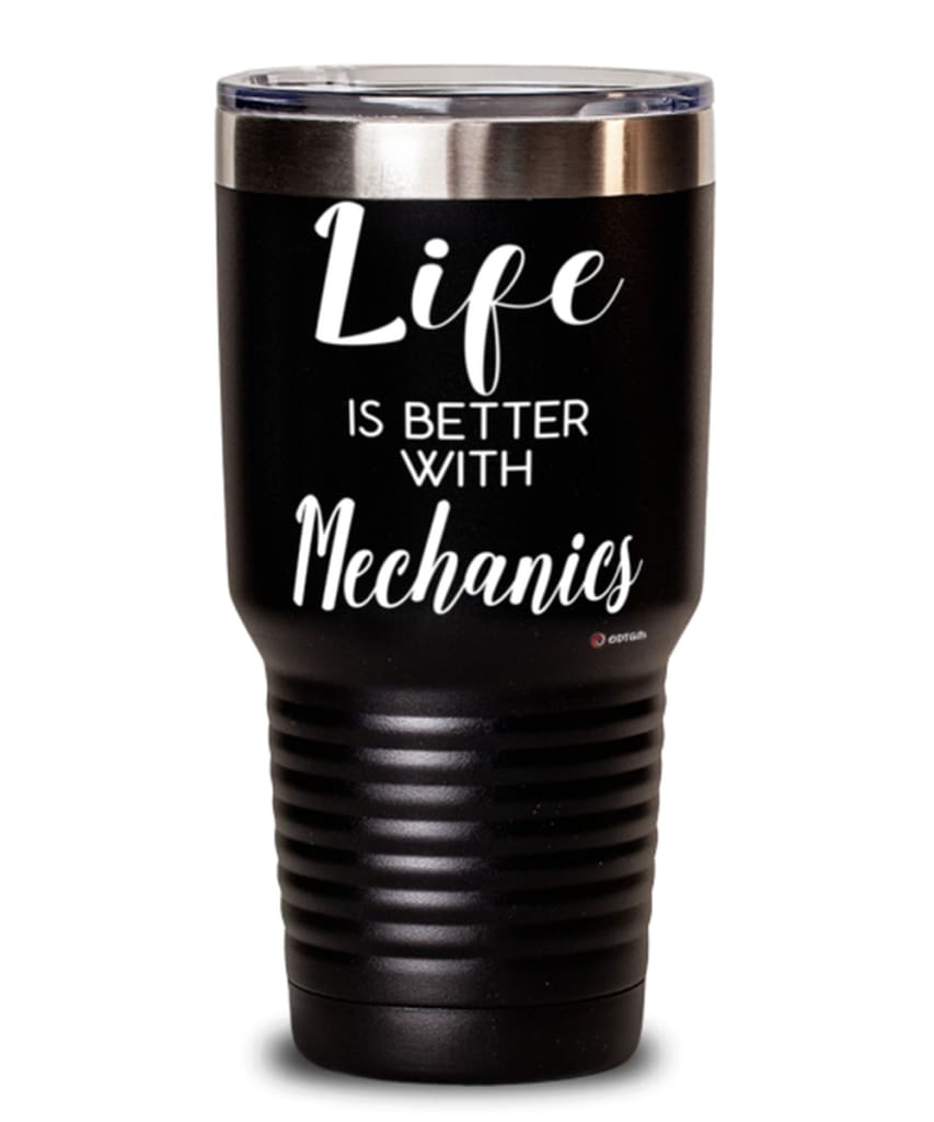 Funny Mechanic Tumbler Life Is Better With Mechanics 30oz Stainless Steel Black