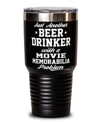 Funny Movie Memorabilia Tumbler Just Another Beer Drinker With A Movie Memorabilia Problem 30oz Stainless Steel Black