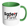 Funny Mug Safety First I Really Dont Want To Call White 11oz Accent Coffee Mugs
