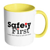 Funny Mug Safety First I Really Dont Want To Call White 11oz Accent Coffee Mugs