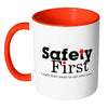 Funny Mug Safety First I Really Dont Want To Call White 11oz Accent Coffee Mugs
