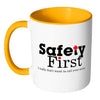 Funny Mug Safety First I Really Dont Want To Call White 11oz Accent Coffee Mugs