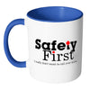 Funny Mug Safety First I Really Dont Want To Call White 11oz Accent Coffee Mugs