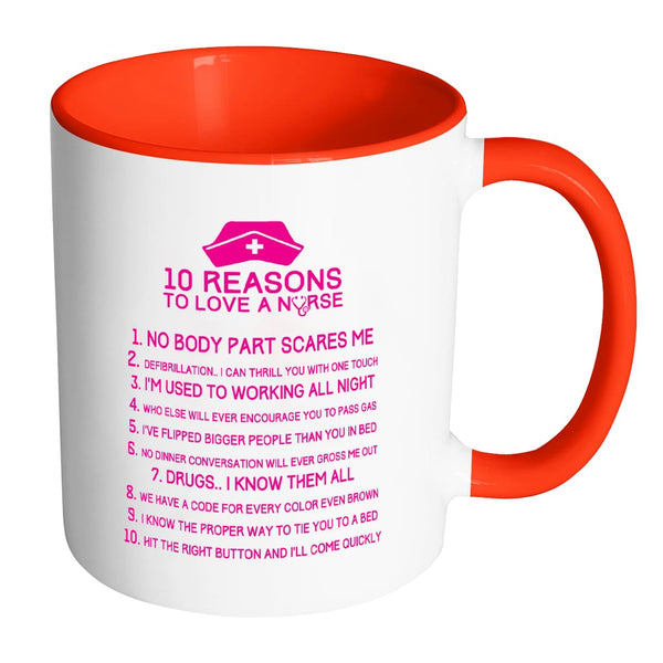 Funny Nurse Mug 10 Reasons To Love A Nurse White 11oz Accent Coffee Mu