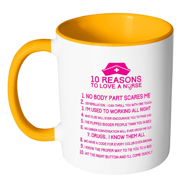 Funny Nurse Mug 10 Reasons To Love A Nurse White 11oz Accent Coffee Mu