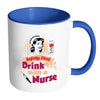 Funny Nurse Mug Safety First Drink With A Nurse White 11oz Accent Coffee Mugs