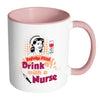 Funny Nurse Mug Safety First Drink With A Nurse White 11oz Accent Coffee Mugs