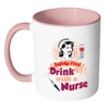 Funny Nurse Mug Safety First Drink With A Nurse White 11oz Accent Coffee Mugs