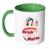 Funny Nurse Mug Safety First Drink With A Nurse White 11oz Accent Coffee Mugs