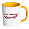 Funny Nurse Mug The Hottest Girls Nursing White 11oz Accent Coffee Mugs