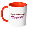 Funny Nurse Mug The Hottest Girls Nursing White 11oz Accent Coffee Mugs