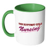Funny Nurse Mug The Hottest Girls Nursing White 11oz Accent Coffee Mugs