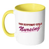Funny Nurse Mug The Hottest Girls Nursing White 11oz Accent Coffee Mugs