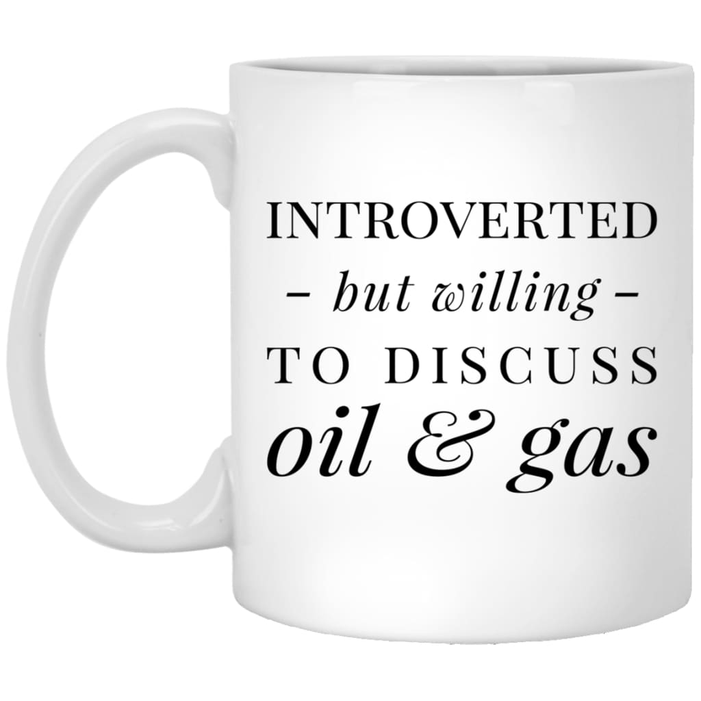 Funny Petroleum Engineer Mug Gift Introverted But Willing To Discuss Oil And Gas Coffee Cup 11oz White XP8434