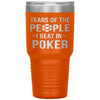 Funny Poker Tumbler Gift Tears Of The People I Beat In Poker Laser Etched 30oz Stainless Steel Tumbler