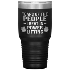 Funny Powerlifter Tumbler Tears Of The People I Beat In Powerlifting 30oz Stainless Steel Tumbler Laser Etched