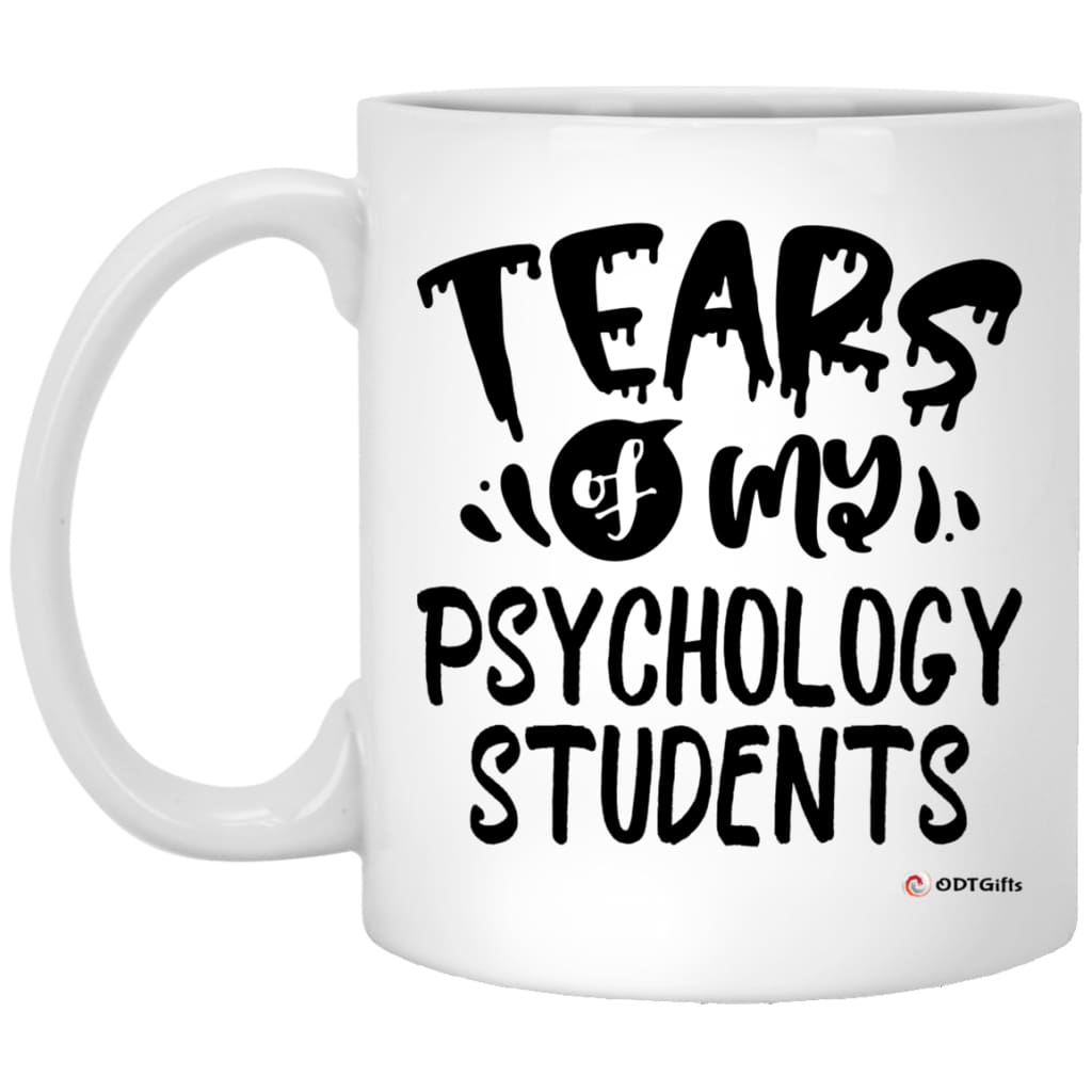 Funny Psychology Professor Teacher Mug Tears Of My Psychology Students Coffee Cup 11oz White XP8434