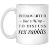 Funny Rabbit Mug Gift Introverted But Willing To Discuss Rex Rabbits Coffee Cup 11oz White XP8434