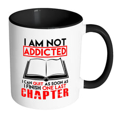 Funny Reading Mug I Am Not Addicted I Can White 11oz Accent Coffee Mugs