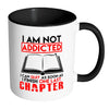 Funny Reading Mug I Am Not Addicted I Can White 11oz Accent Coffee Mugs