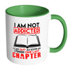 Funny Reading Mug I Am Not Addicted I Can White 11oz Accent Coffee Mugs
