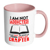 Funny Reading Mug I Am Not Addicted I Can White 11oz Accent Coffee Mugs