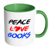 Funny Reading Mug Peace Love Books White 11oz Accent Coffee Mugs