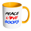 Funny Reading Mug Peace Love Books White 11oz Accent Coffee Mugs