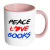 Funny Reading Mug Peace Love Books White 11oz Accent Coffee Mugs