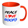 Funny Reading Mug Peace Love Books White 11oz Accent Coffee Mugs