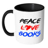 Funny Reading Mug Peace Love Books White 11oz Accent Coffee Mugs