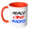Funny Reading Mug Peace Love Books White 11oz Accent Coffee Mugs