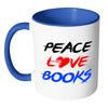 Funny Reading Mug Peace Love Books White 11oz Accent Coffee Mugs