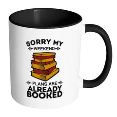 Funny Reading Mug Sorry My Weekend Plans Are White 11oz Accent Coffee Mugs