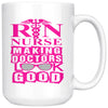 Funny RN Mug Nurse Making Doctors Look Good 15oz White Coffee Mugs